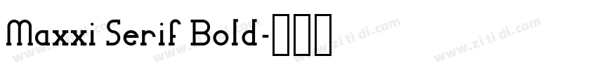 Maxxi Serif Bold字体转换